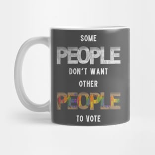 Some People Don't Want Other People To Vote Mug